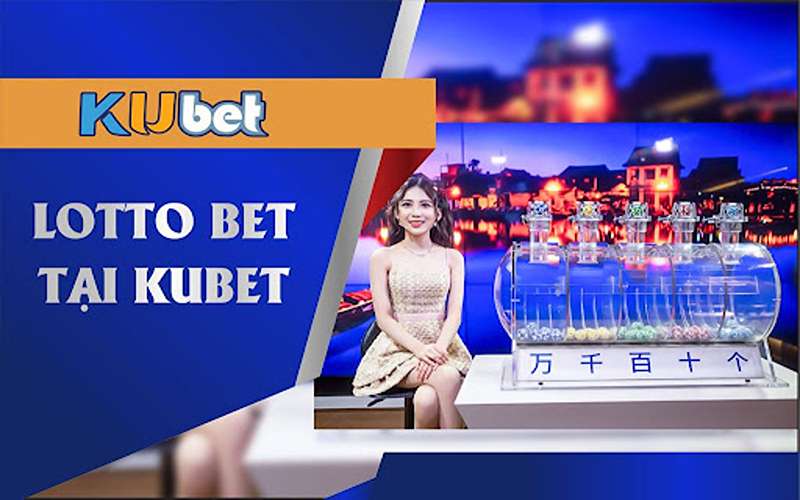 Những cách chơi Lotto Bet trên KU Casino hiệu quả nhất