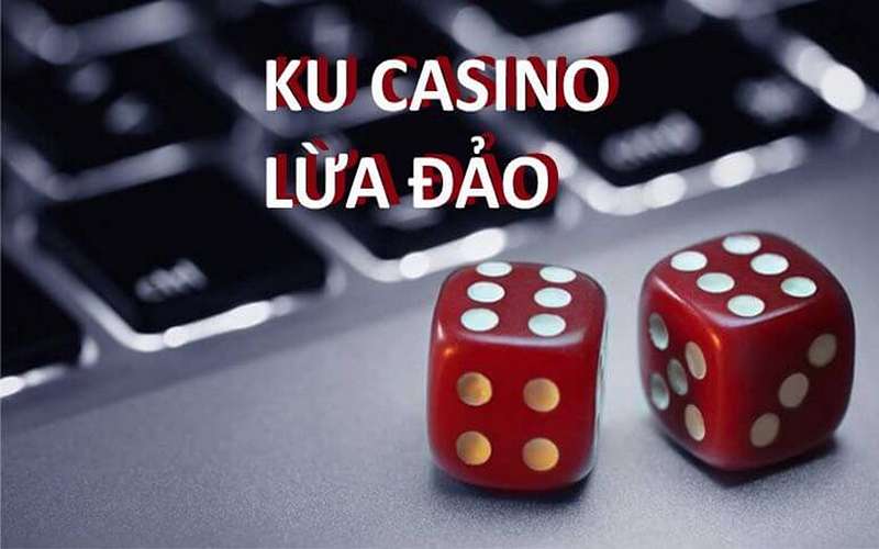 Nguyên do khiến cược thủ nghi ngờ Ku Casino lừa đảo 